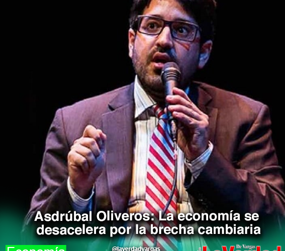 Asdrúbal Oliveros: La economía se desacelera por la  brecha cambiaria