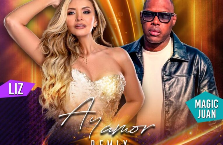 Liz y Magic Juan se unen para lanzar una súper versión del Clásico «Ay Amor»